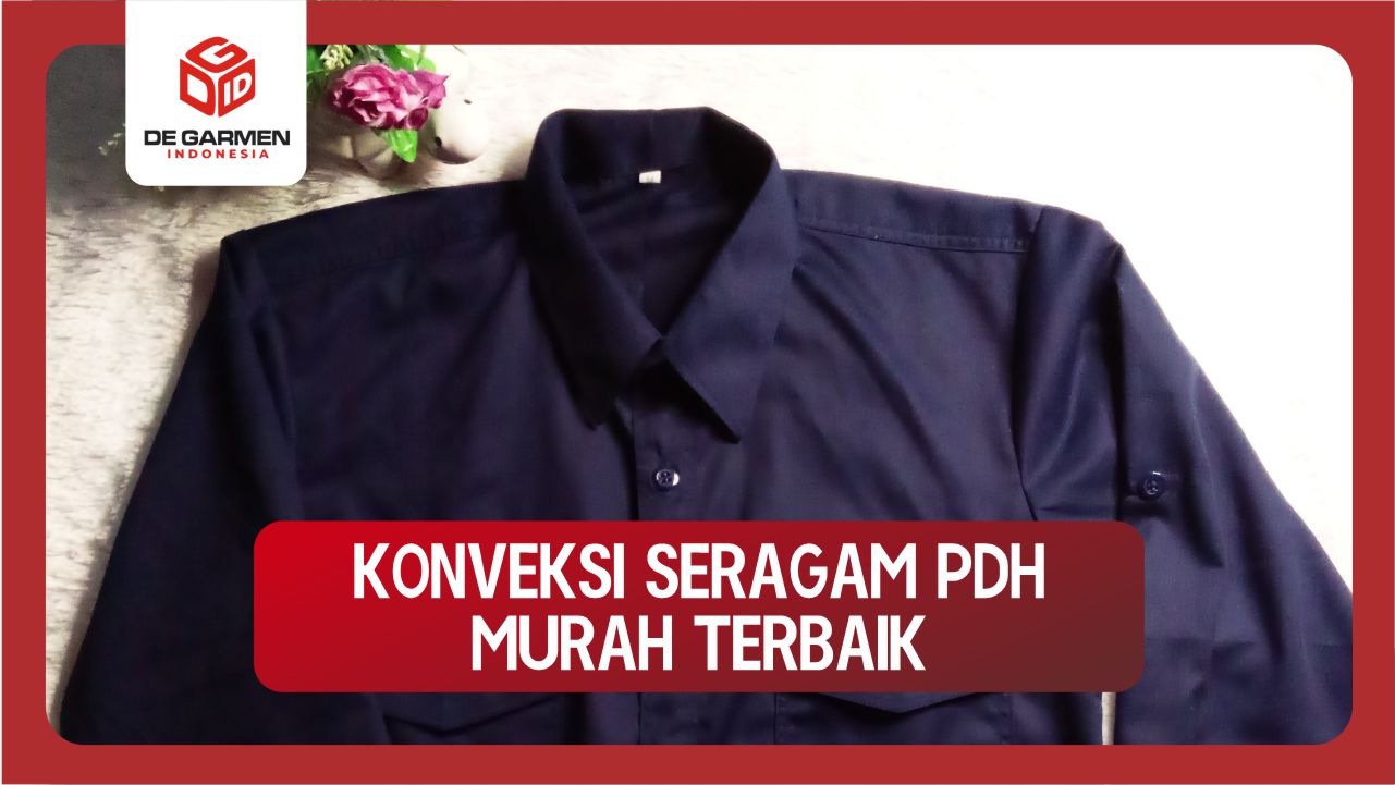 Pusat Konveksi Seragam Kerja PDH Murah Terbaik
