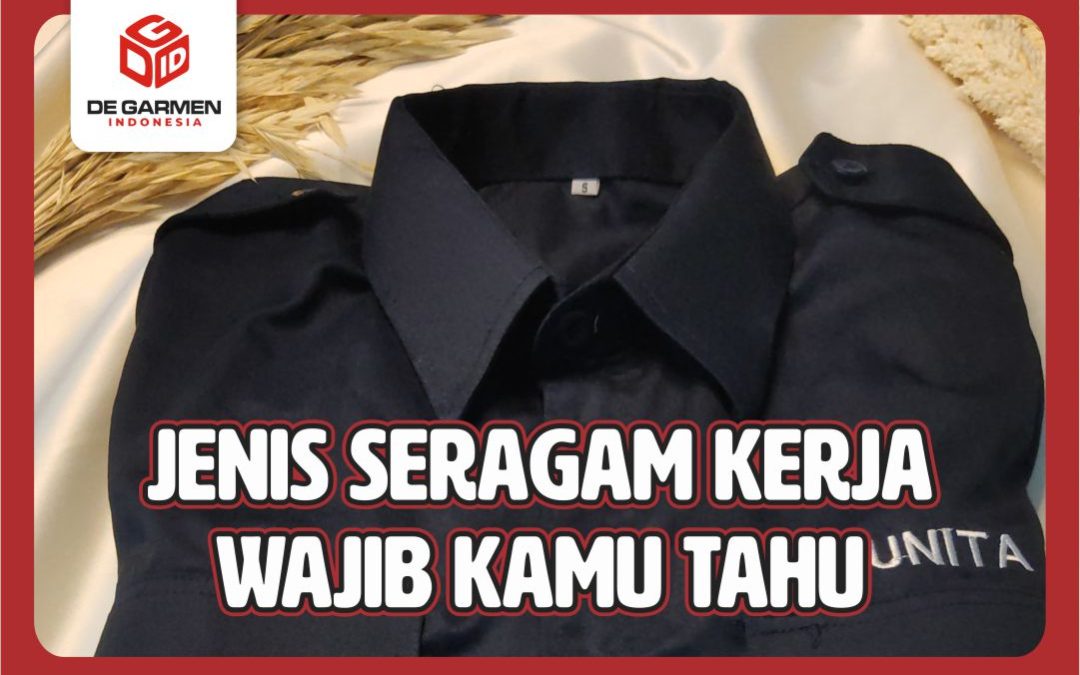 5 Jenis Seragam Kerja yang Wajib Kamu Tahu! Nomor 2 Paling Cocok untuk Pekerjaan Lapangan!
