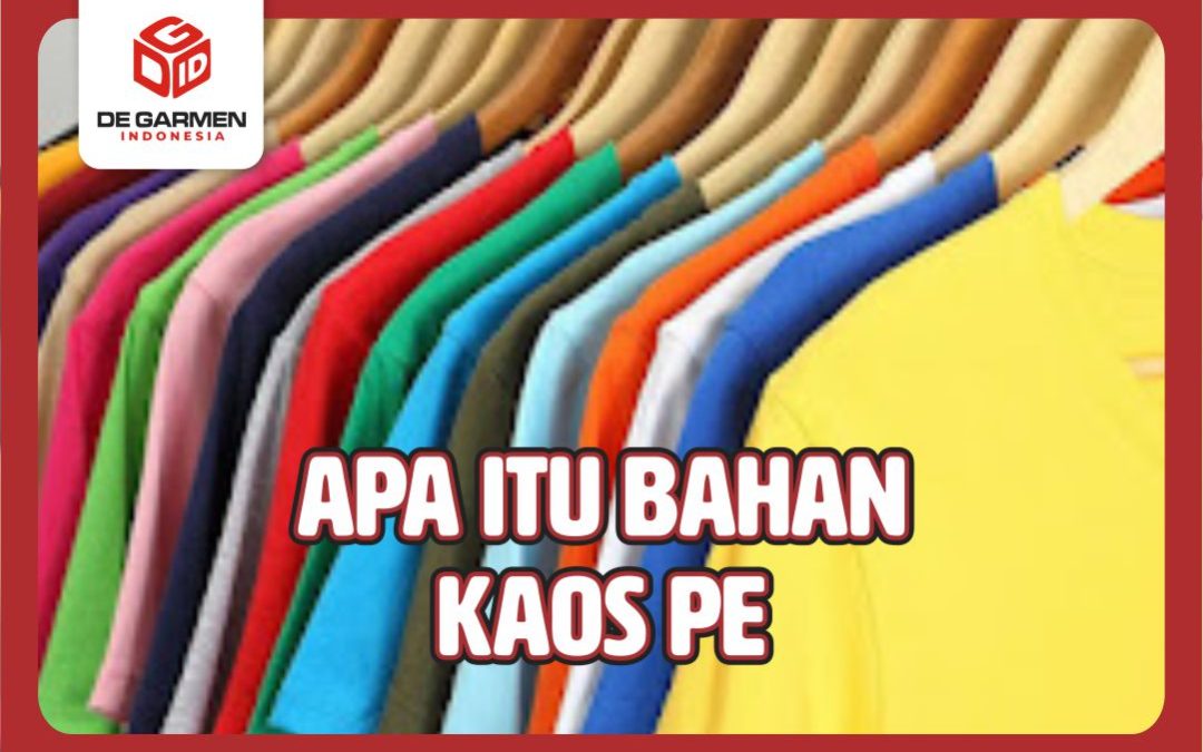 apa itu bahan kaos pe