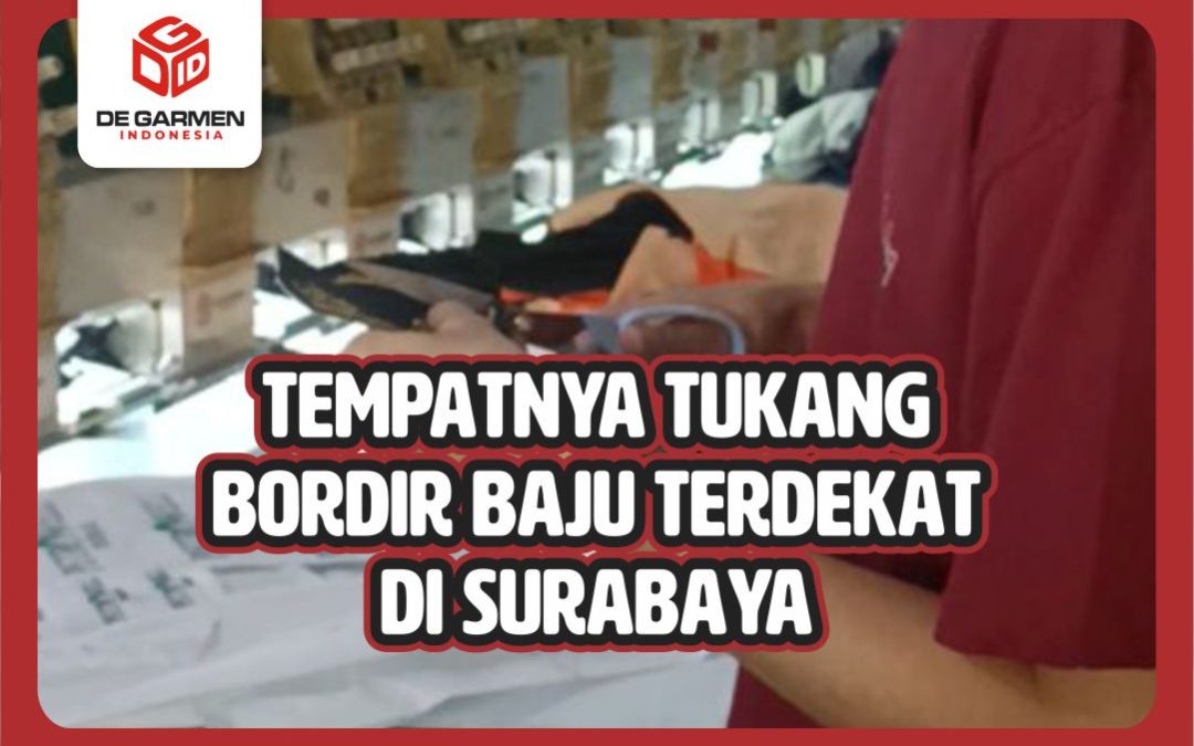 0822.4425.1122 Tempatnya Tukang Bordir Baju Terdekat di Surabaya