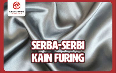 Bahan Kain Furing: Mengenal Tips, Fungsi dan Jenisnya